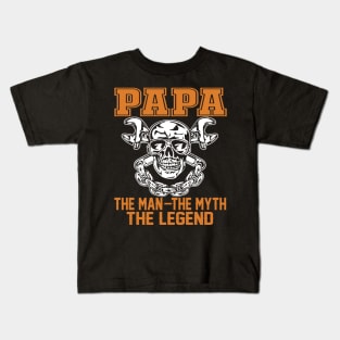 Papa the man the myth the legend Kids T-Shirt